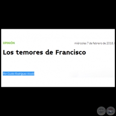 LOS TEMORES DE FRANCISCO - Por GUIDO RODRÍGUEZ ALCALÁ - Miércoles, 07 de Febrero de 2018